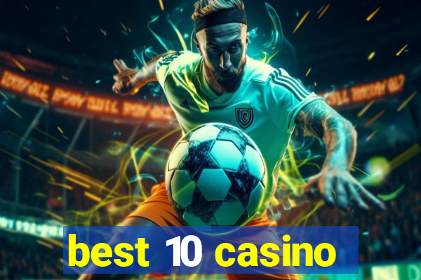 best 10 casino