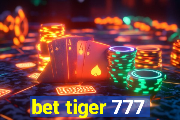 bet tiger 777