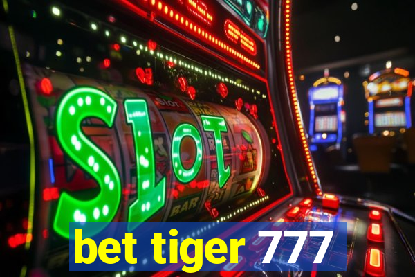 bet tiger 777