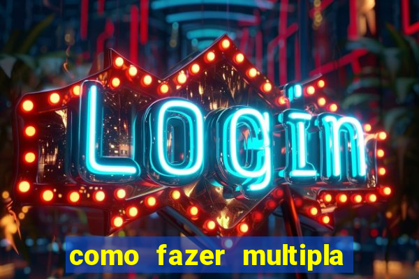 como fazer multipla na estrela bet