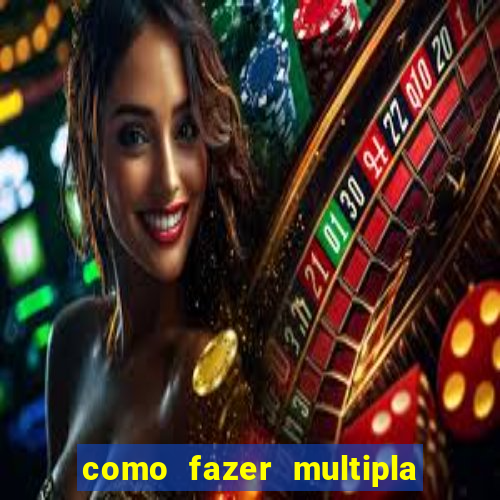 como fazer multipla na estrela bet