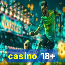 casino 18+