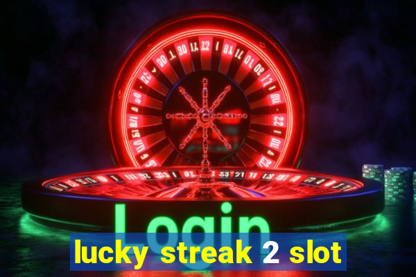 lucky streak 2 slot