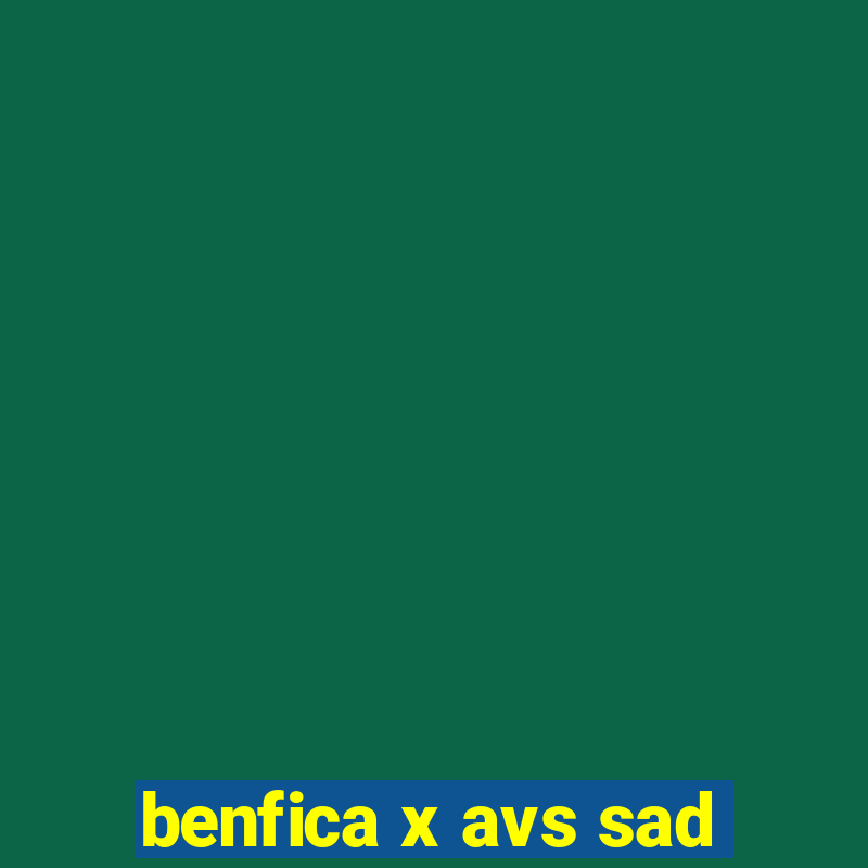 benfica x avs sad