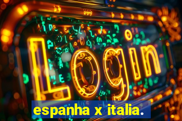 espanha x italia.