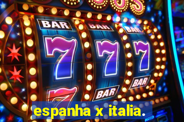 espanha x italia.