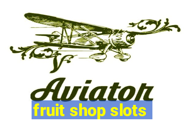 fruit shop slots