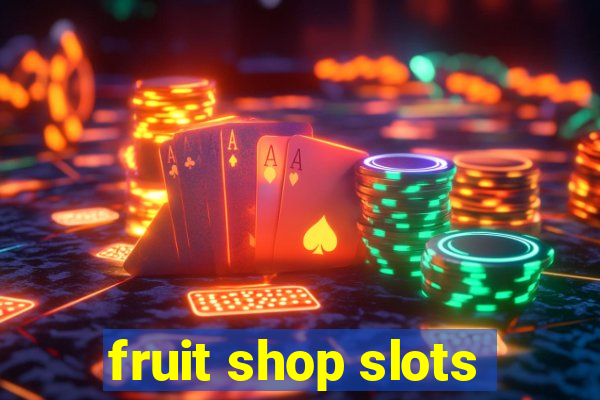 fruit shop slots