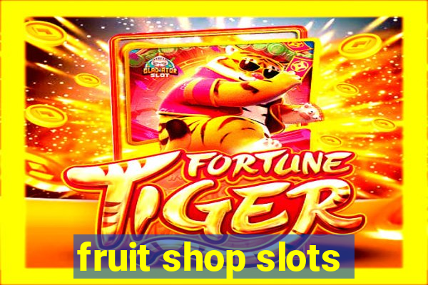 fruit shop slots