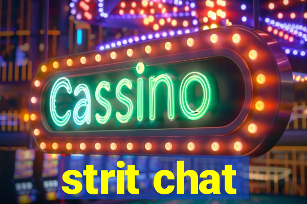 strit chat