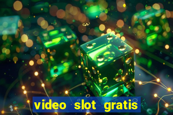 video slot gratis senza registrazione