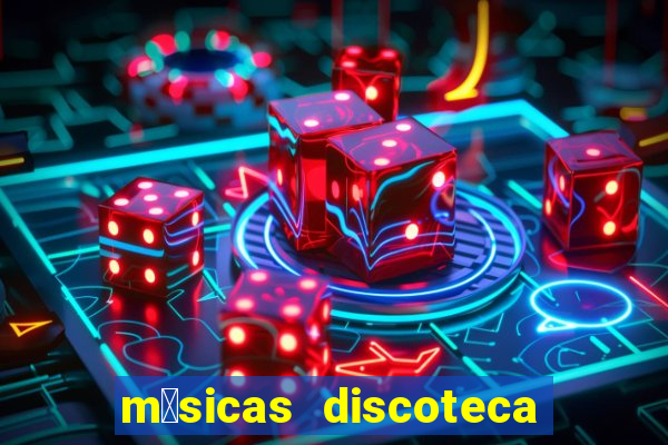 m煤sicas discoteca anos 90