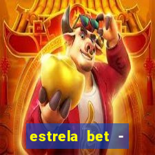 estrela bet - apostas online