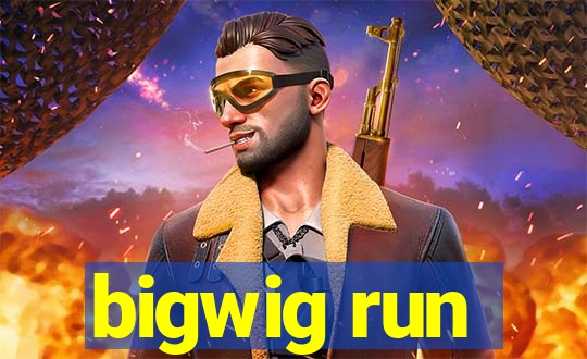 bigwig run