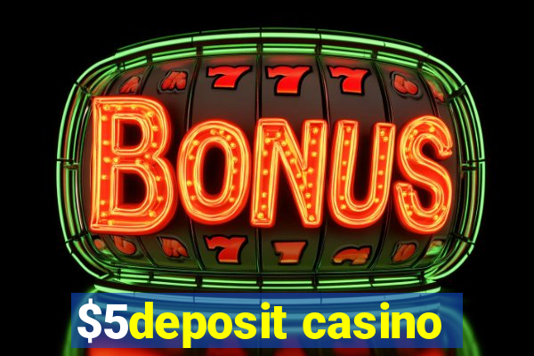 $5deposit casino