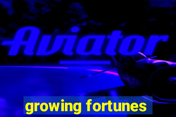 growing fortunes