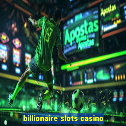 billionaire slots casino