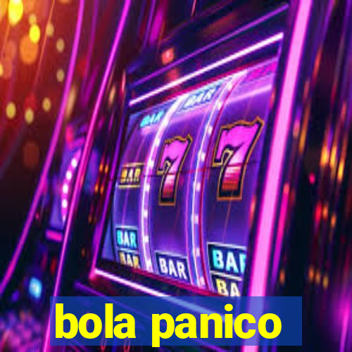 bola panico