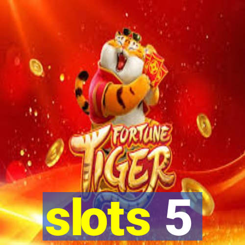 slots 5