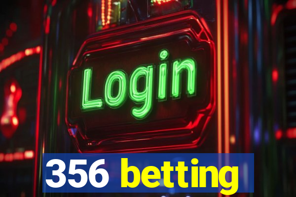 356 betting