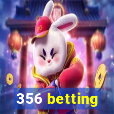 356 betting