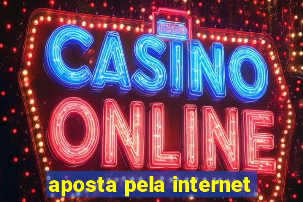 aposta pela internet