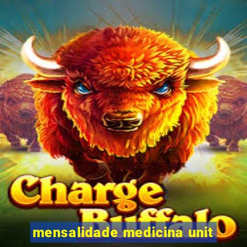 mensalidade medicina unit