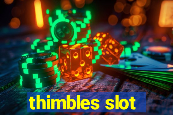 thimbles slot