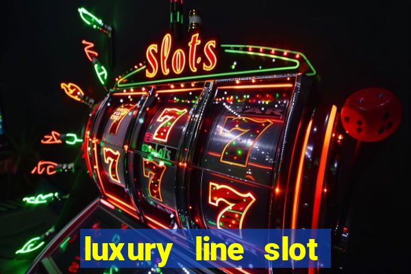 luxury line slot machine online