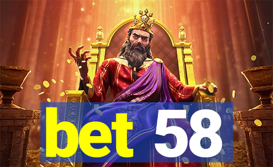 bet 58