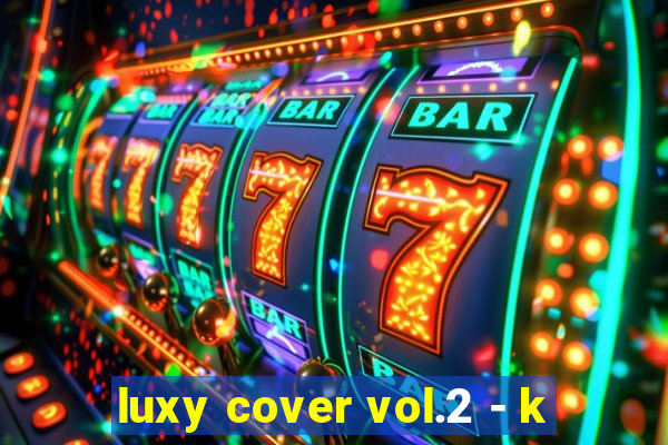 luxy cover vol.2 - k