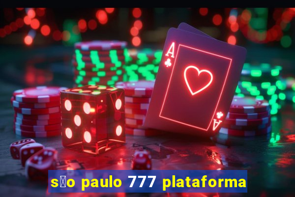 s茫o paulo 777 plataforma