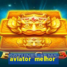 aviator melhor horario para jogar