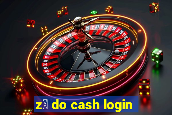 z茅 do cash login