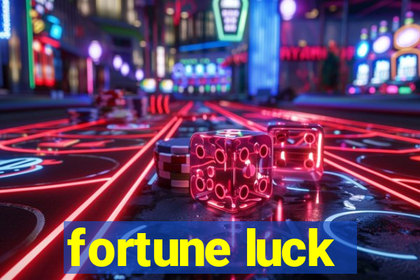 fortune luck