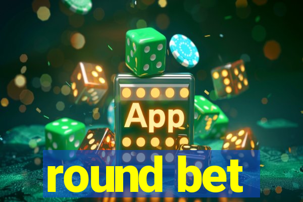 round bet