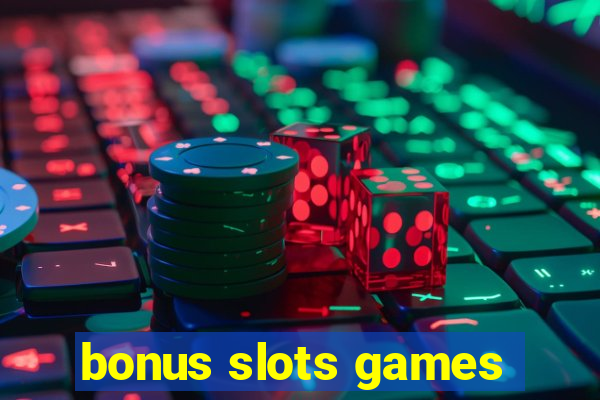 bonus slots games