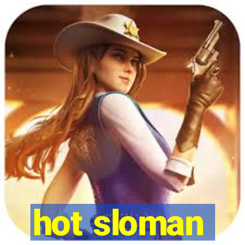 hot sloman