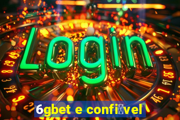 6gbet e confi谩vel