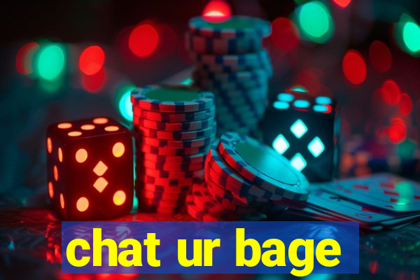 chat ur bage