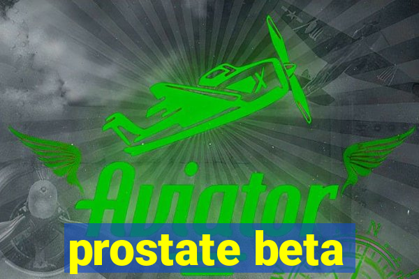 prostate beta