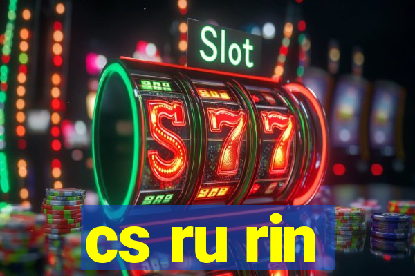 cs ru rin