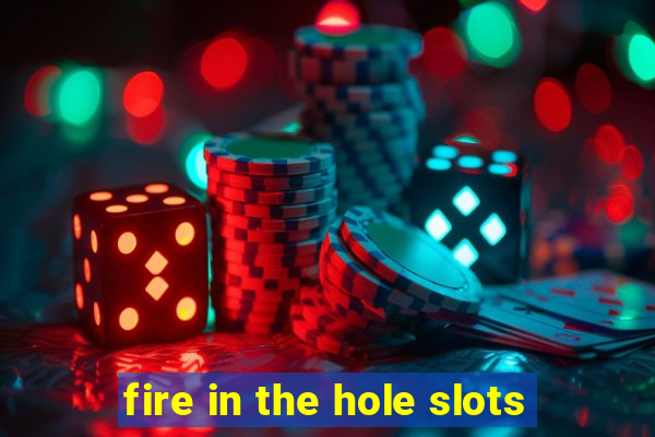 fire in the hole slots