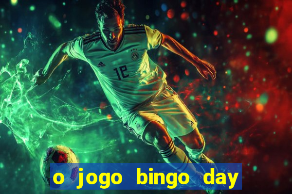 o jogo bingo day paga mesmo