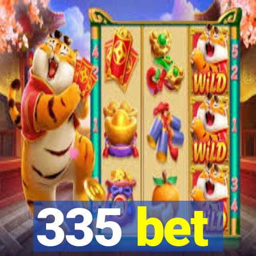 335 bet