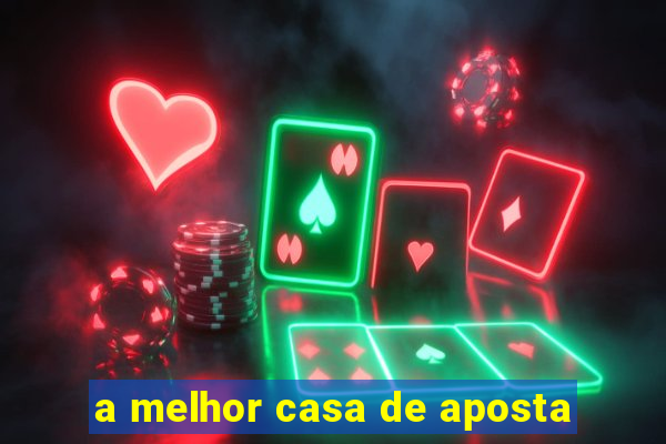 a melhor casa de aposta