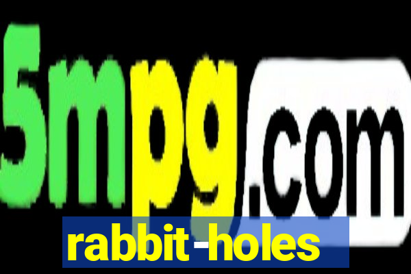 rabbit-holes