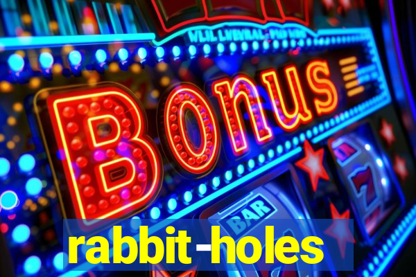 rabbit-holes