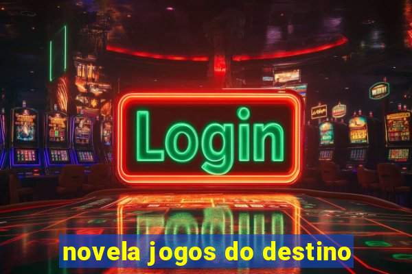 novela jogos do destino