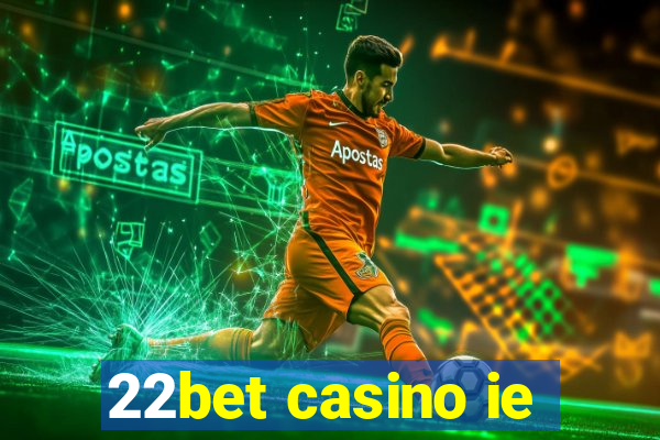 22bet casino ie